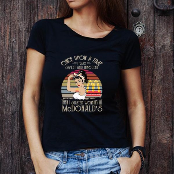 Official Once Upon A Time I Was Sweet And Innocent Then I Started Working At Mcdonald’s Vintage shirt
