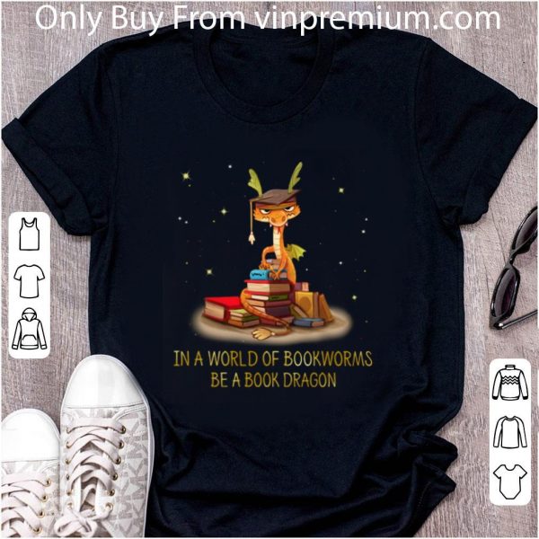 Original In a world of bookworms be a book dragon shirt