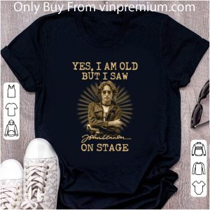 Top Yes I am old but I saw John Lennon on stage shirt 1 Top Yes I am old but I saw John Lennon on stage shirt 1