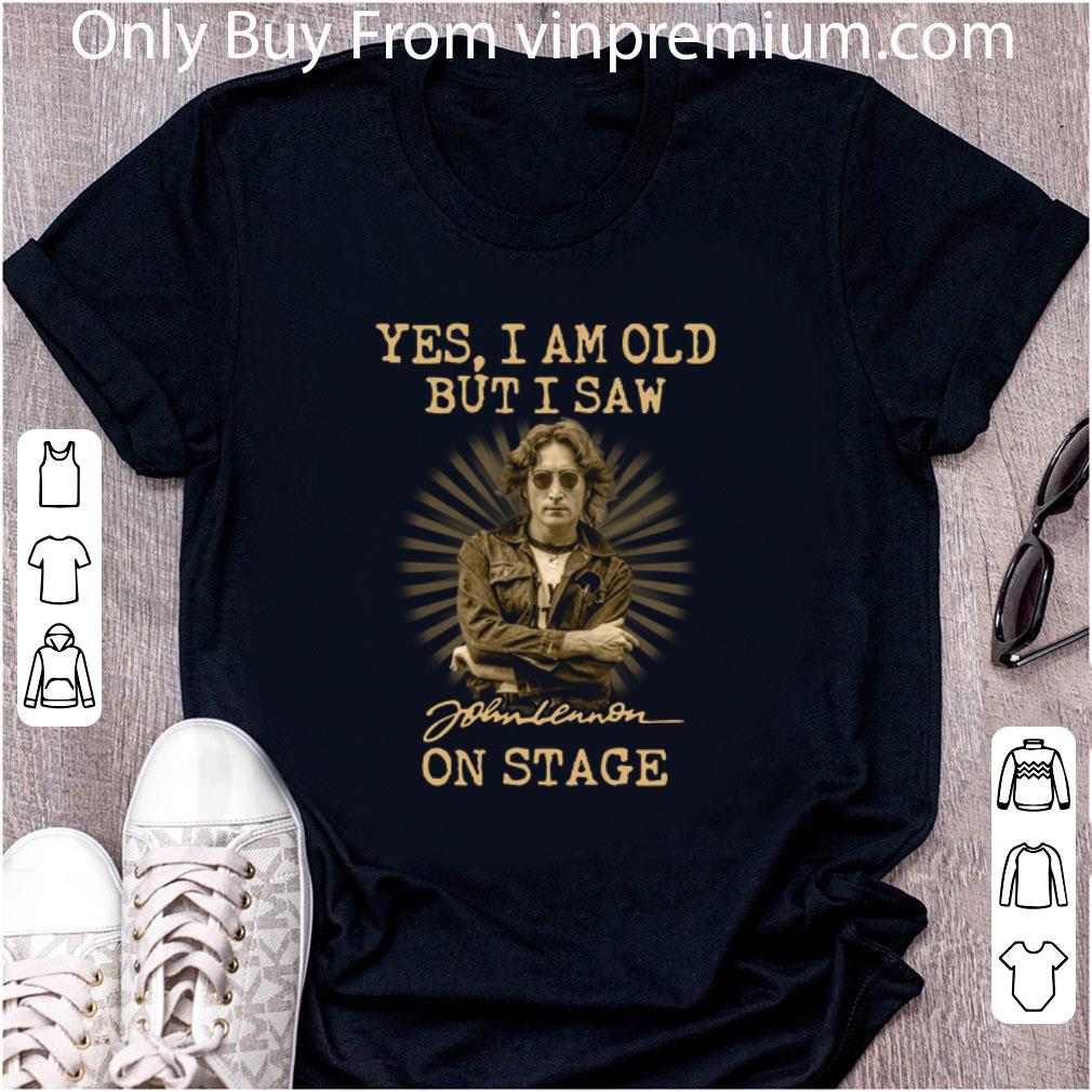 Top Yes I am old but I saw John Lennon on stage shirt Top Yes I am old but I saw John Lennon on stage shirt