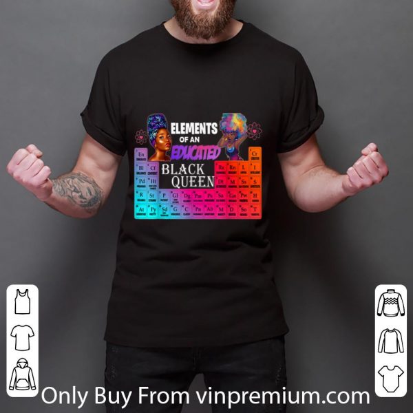 Original Elements Of An Educated Black Queen African American shirt