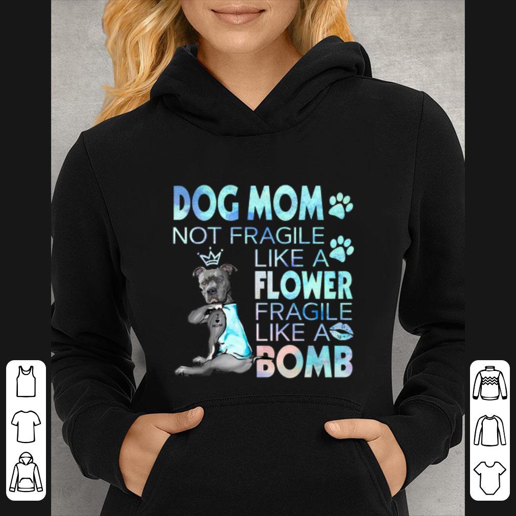 Official Dog mom not fragile like a flower fragile like a bomb shirt ec03cdd2 official dog mom not fragile like a flower fragile like a bomb shirt 4 - Official Dog mom not fragile like a flower fragile like a bomb shirt