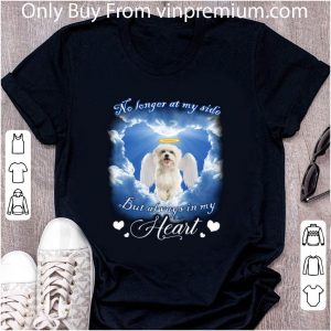 Great Maltese Angel no longer at my side but always in my heart shirt 1