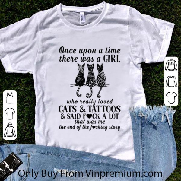 Top Once Upon A Time There Was A Girl Who Really Loved Cats And Tattoos shirt