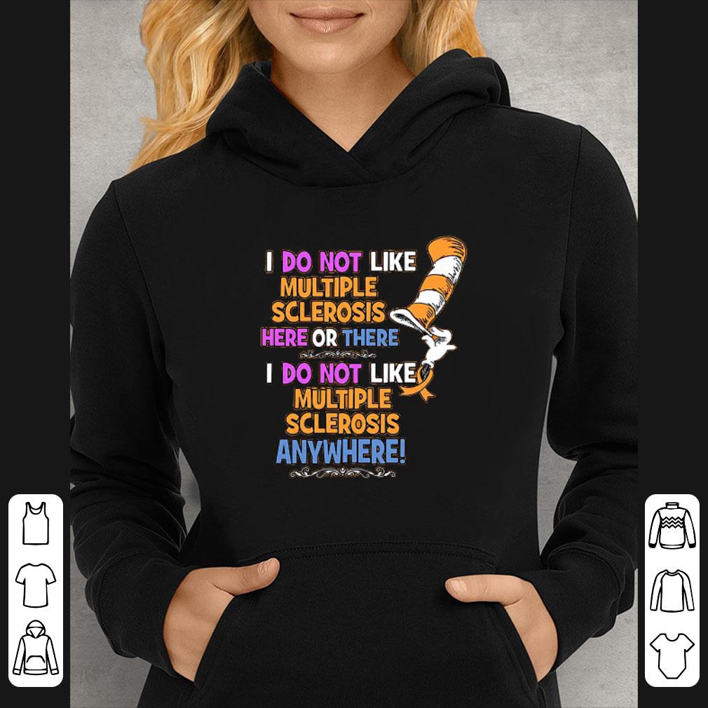 Premium Dr.seuss I Do Not Like Multiple Sclerosis Here Or There I Do Not shirt 0686b5aa premium dr seuss i do not like multiple sclerosis here or there i do not shirt 4 - Premium Dr.seuss I Do Not Like Multiple Sclerosis Here Or There I Do Not shirt