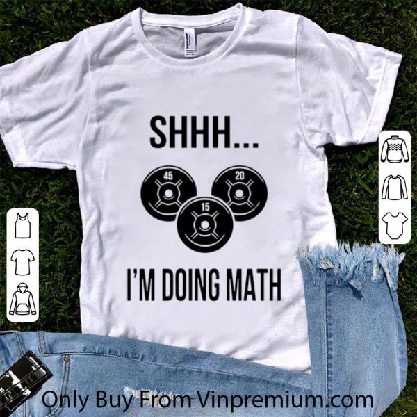 Premium Shhh I’m Doing Math shirt