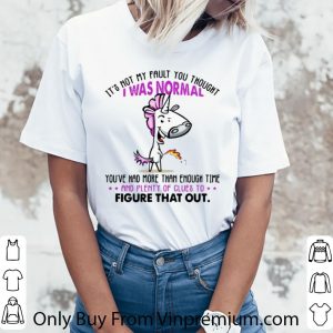 Pretty Unicorn It’s Not My Fault You Thought I Was Normal Figure That Out shirt 2