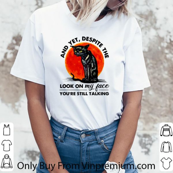 Awesome Cat and yet despite the look on my face you're still talking shirt