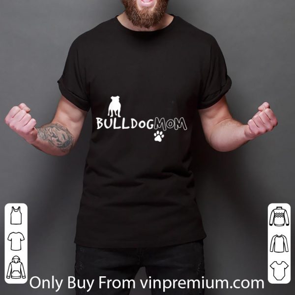 Pretty Bulldog Mom Funny Cute Dog Owner Breed shirt