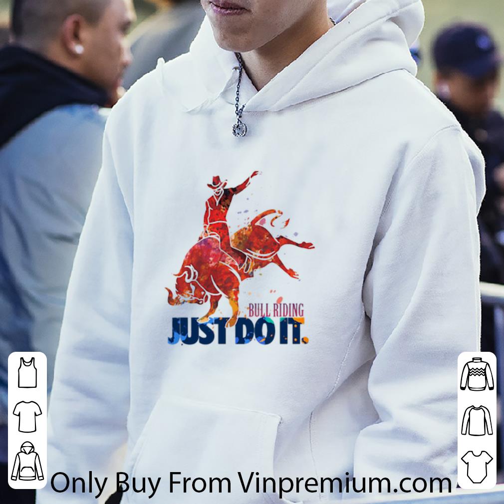 2b4d8b5e hot bull riding just do it nike shirt 4 - Hot Bull Riding Just Do It Nike shirt