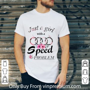 Hot Just a girl with a Audi speed problem shirt 1