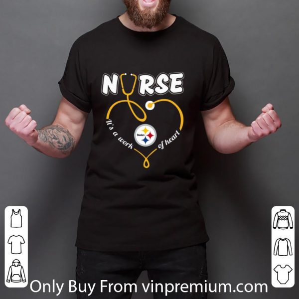 Official Nurse Love Steelers it’s a work of heart shirt