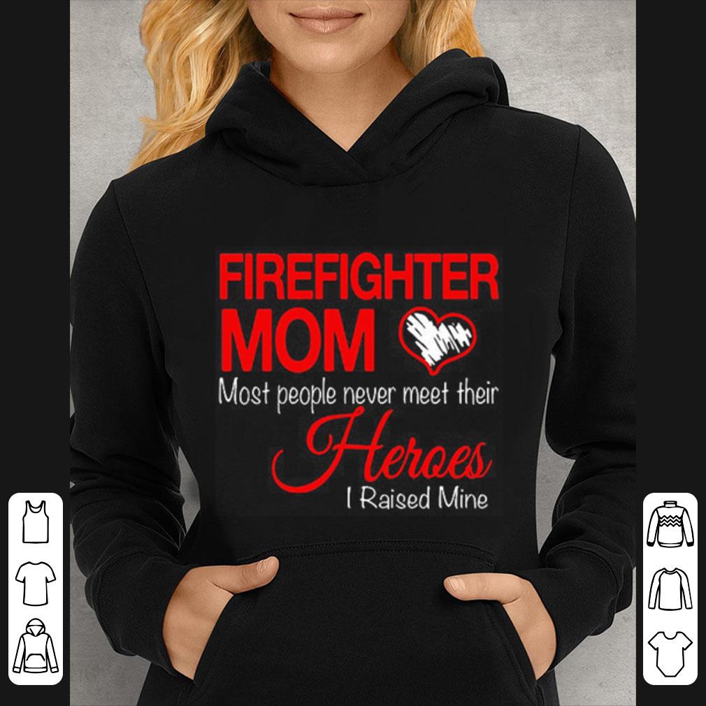 343f6e71 top firefighter mom most people never meet their heroes i raised shirt 4 - Top Firefighter Mom Most People Never Meet Their Heroes I Raised shirt
