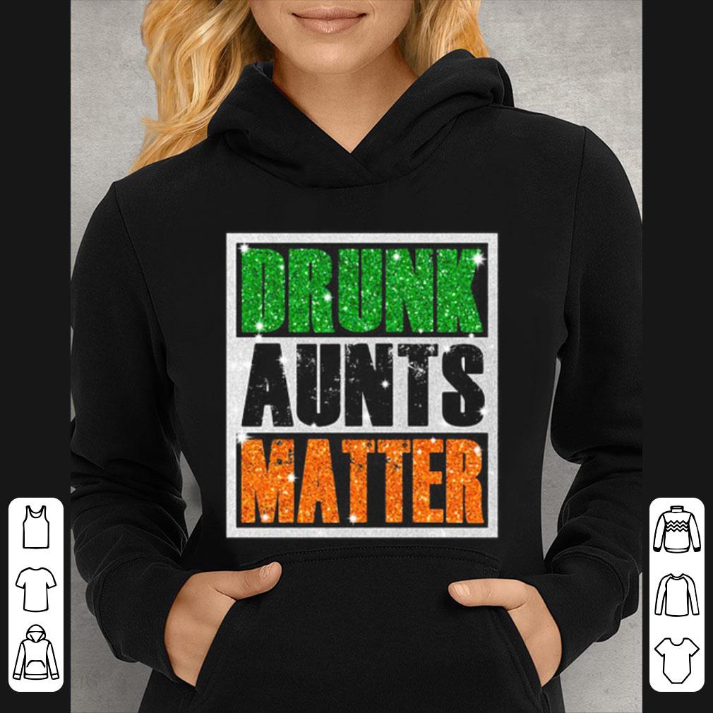 Pretty St. Patrick's Day Drunk Aunts Matter Glitter shirt 34afbceb pretty st patrick s day drunk aunts matter glitter shirt 4 - Pretty St. Patrick's Day Drunk Aunts Matter Glitter shirt