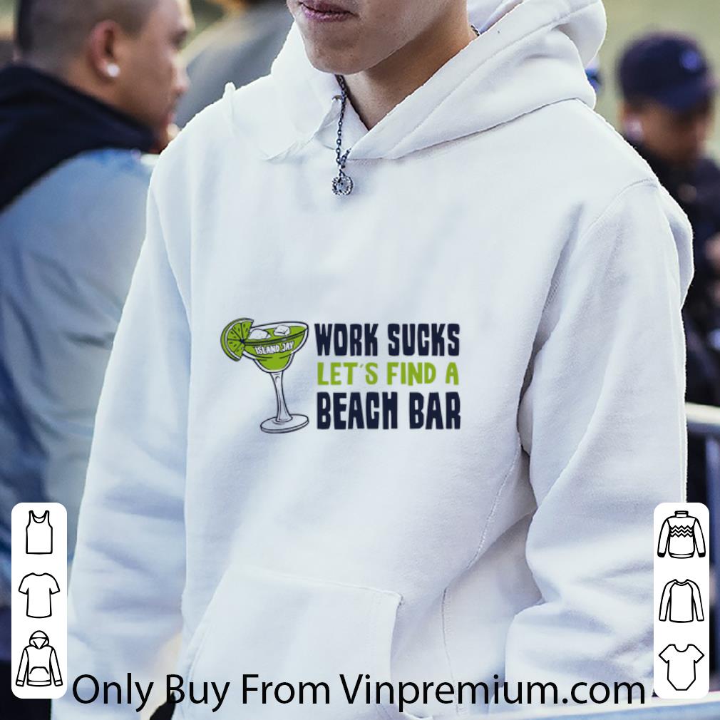 388e05f9 nice island jay work sucks let s find a beach bar shirt 4 - Nice Island Jay Work Sucks Let’s Find A Beach Bar shirt