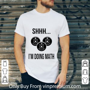 Premium Shhh I’m Doing Math shirt 1