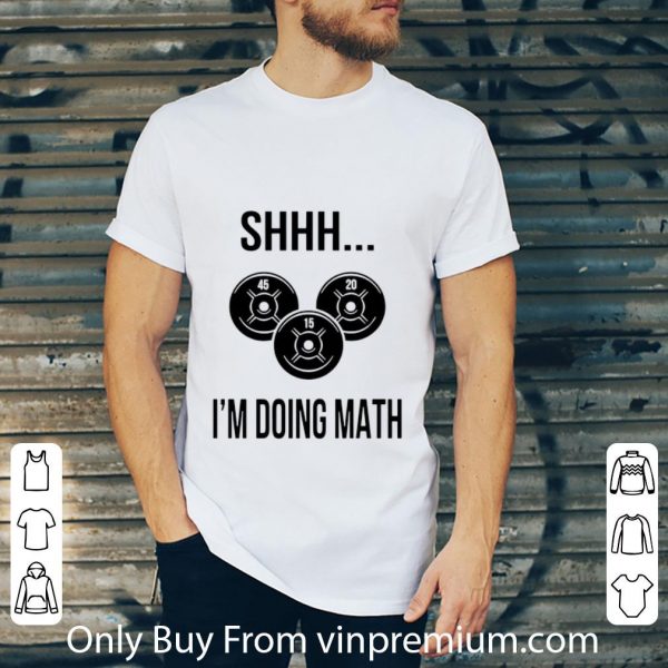 Premium Shhh I’m Doing Math shirt