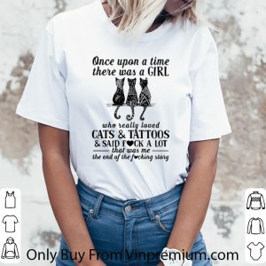 Top Once Upon A Time There Was A Girl Who Really Loved Cats And Tattoos shirt 2