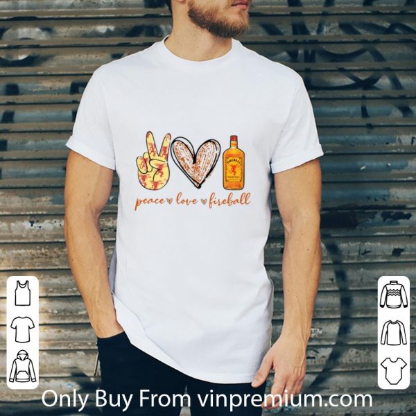 Nice Peace Love Fireball shirt