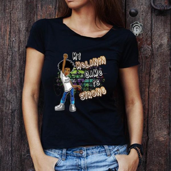 Pretty Black Magic Girl Phenomenal My Melanin Game Is Strong shirt