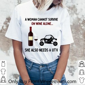 Nice A Woman Cannot Survive On Wine Alone She Also Needs A Utility Task Vehicle shirt 2