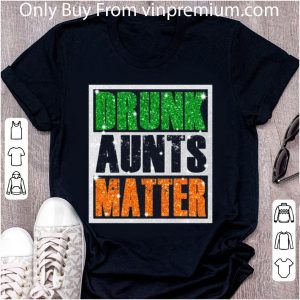 Pretty St. Patrick's Day Drunk Aunts Matter Glitter shirt 1