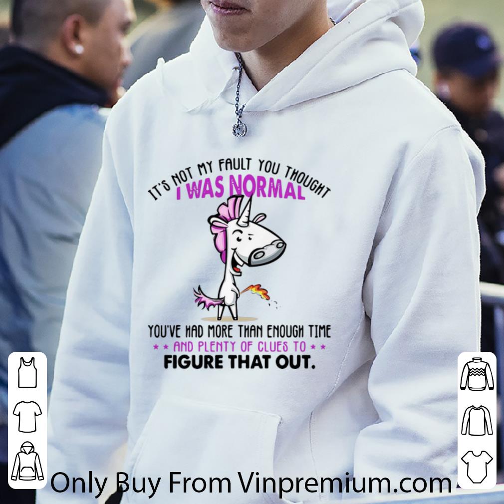 Pretty Unicorn It’s Not My Fault You Thought I Was Normal Figure That Out shirt 85e80771 pretty unicorn it s not my fault you thought i was normal figure that out shirt 4 - Pretty Unicorn It’s Not My Fault You Thought I Was Normal Figure That Out shirt