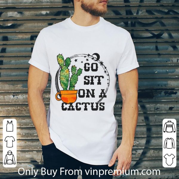 Official Go sit on a cactus shirt