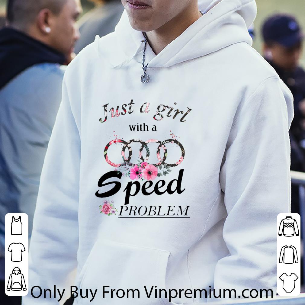 Hot Just a girl with a Audi speed problem shirt 8d8b7569 hot just a girl with a audi speed problem shirt 4 - Hot Just a girl with a Audi speed problem shirt