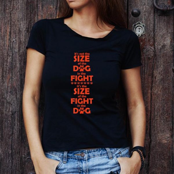 Awesome It's Not The Size Of The Dog In The Fight shirt