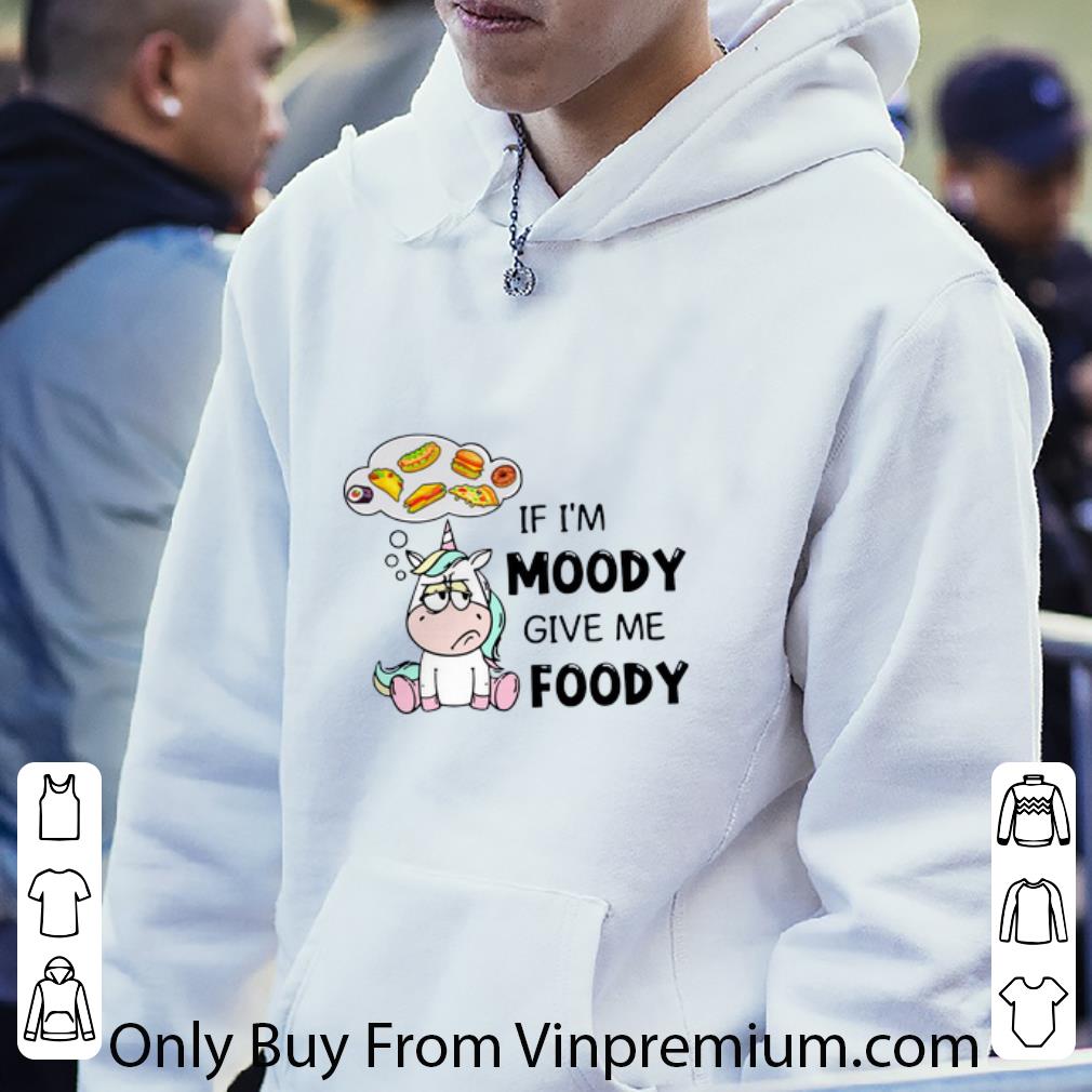 945cb974 original unicorn if i m moody give me foody shirt 4 - Original Unicorn If I’m Moody Give Me Foody shirt