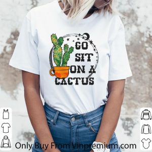 Official Go sit on a cactus shirt 2