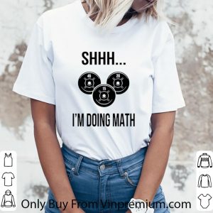 Premium Shhh I’m Doing Math shirt 2