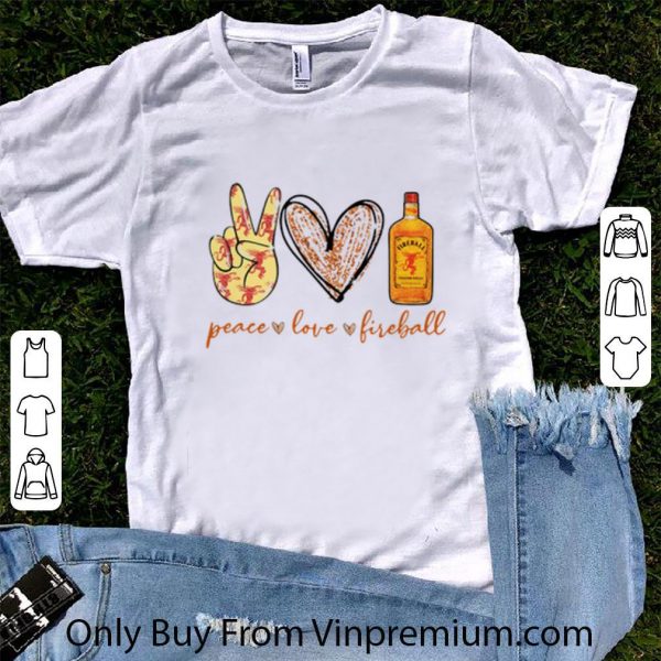 Nice Peace Love Fireball shirt