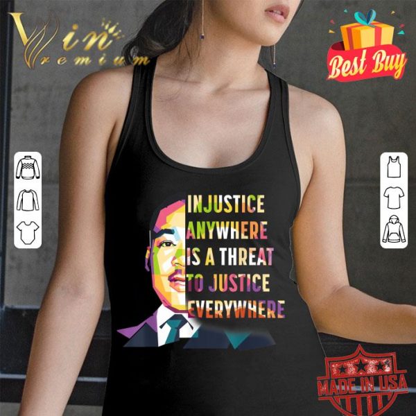 Original Martin Luther King Jr Injustice Anywhere Is A Threat To Justice Black History Month Shirt