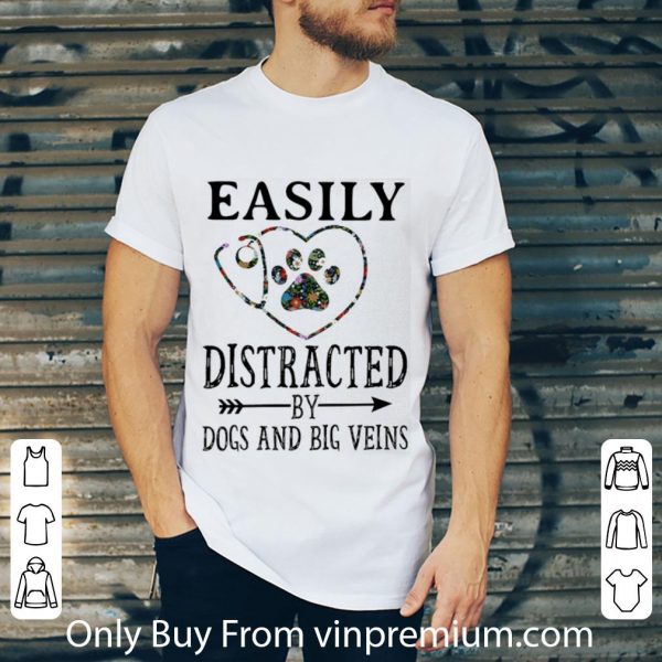 Great Nurse Easily Distracted By Dogs And Big Veins shirt