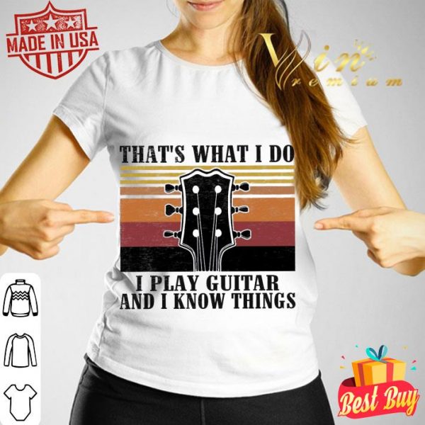 Premium Vintage Bass That's What I Do I Play Guitar And I Know Things Shirt