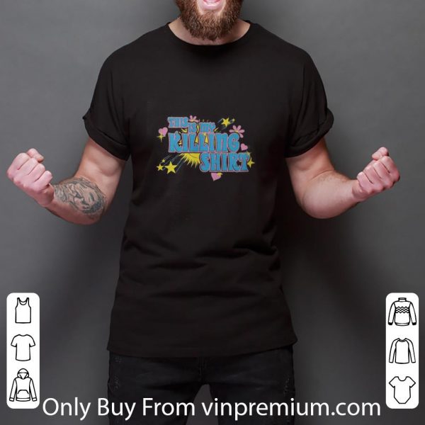Top This Is My Killing shirt