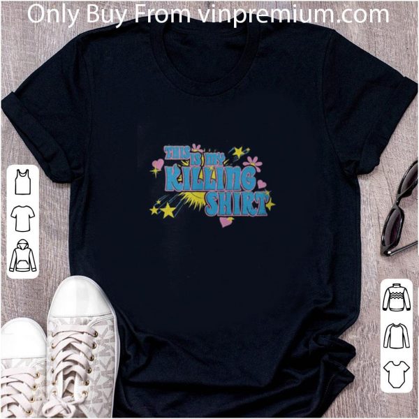Top This Is My Killing shirt