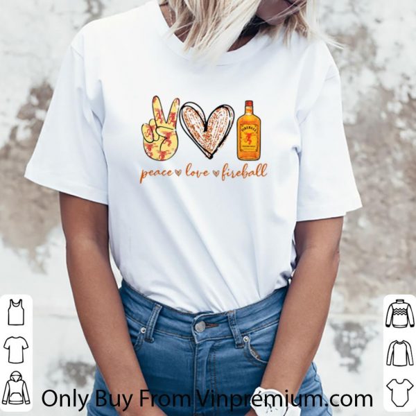 Nice Peace Love Fireball shirt