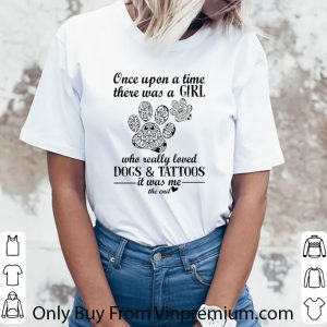 Nice One upon a time there was a girl who really loved dogs & tattoos shirt 2