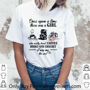 Official Once Upon A Time There Was A Girl Who Loves Coffee Books And Crochet shirt 2