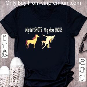Hot Mig For Shots Unicorn Mig After Shots Horse Lovers shirt 1