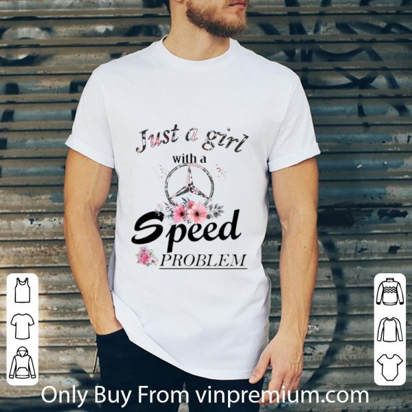Great Mercedes Just A Girl With A Speed Problem shirt