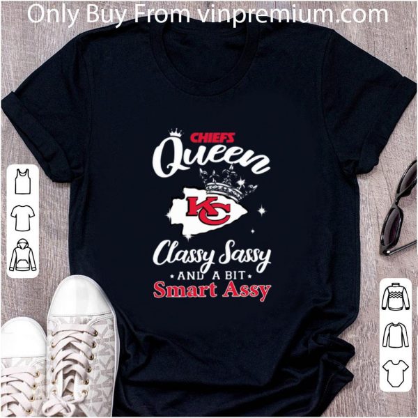 Awesome Chiefs Queen classy Sassy and a bit smart assy Kansas City Chiefs shirt