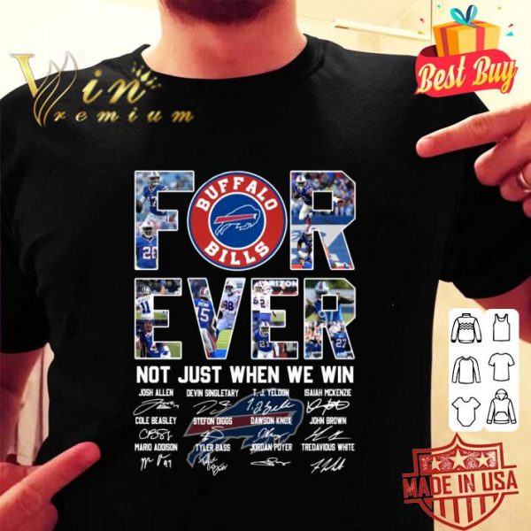 Official The Buffalo Bills For Ever Not Just When We Win Signatures Shirt