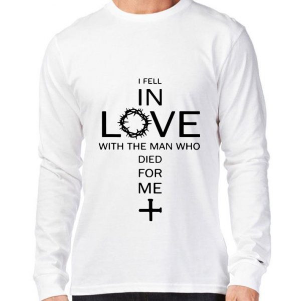 Funny Jesus I Fell In Love With The Man Who Died For Me shirt