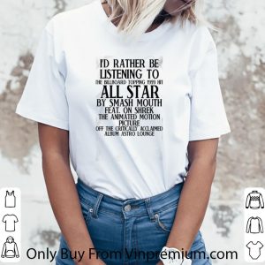 Awesome I’d Rather Be Listening To The Billboard Topping 1999 Hit All Stars By Smash Mouth Feat On Shrek shirt 2