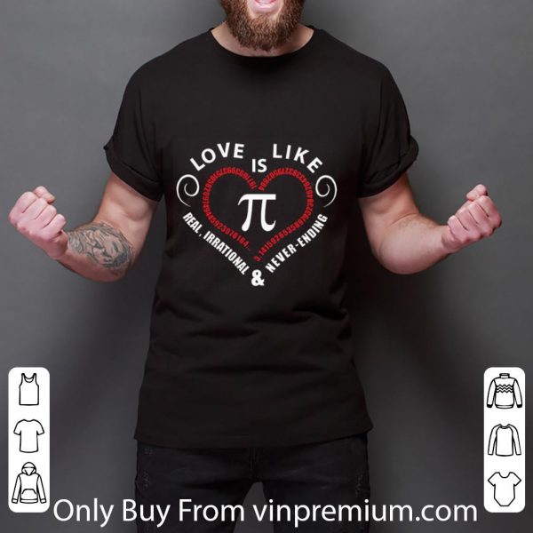 Official Love Is Like Pi Real Irrational & Never Ending shirt