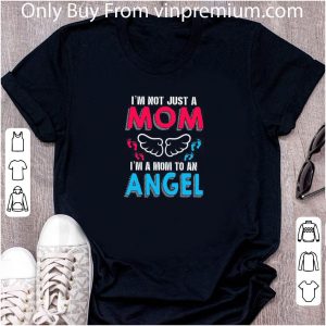 Nice I’m Not Just A Mom I’m Mom To An Angel shirt 1